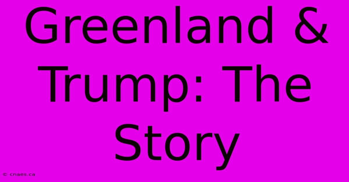 Greenland & Trump: The Story