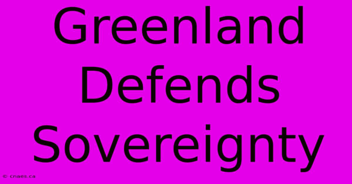 Greenland Defends Sovereignty