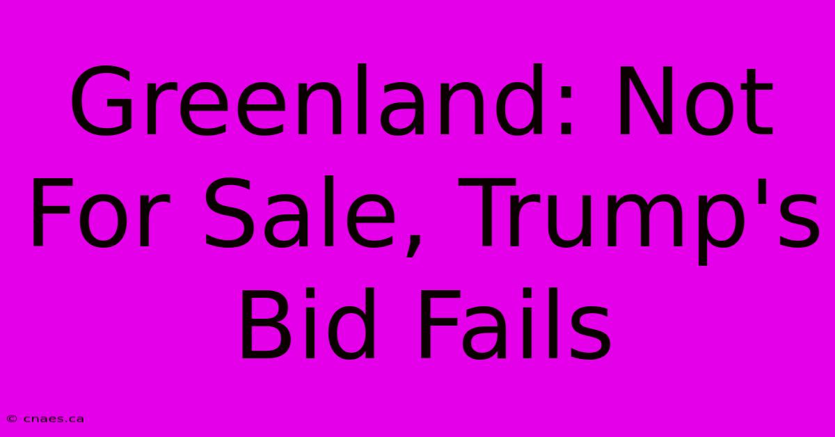 Greenland: Not For Sale, Trump's Bid Fails