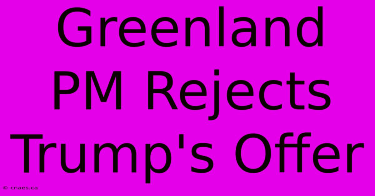 Greenland PM Rejects Trump's Offer