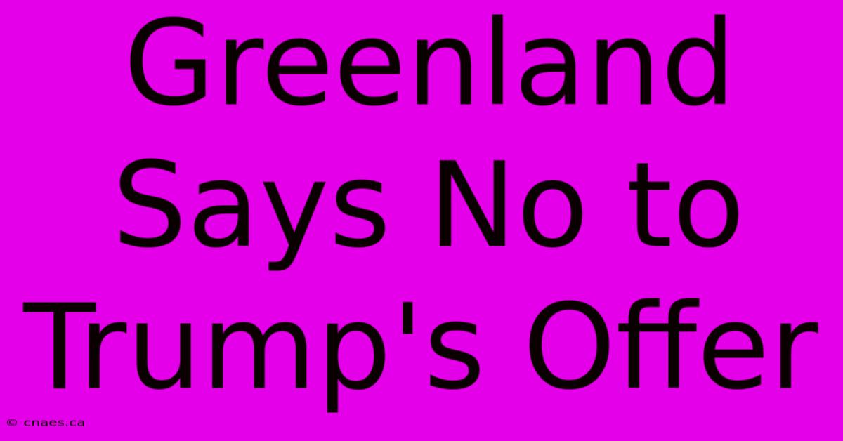 Greenland Says No To Trump's Offer