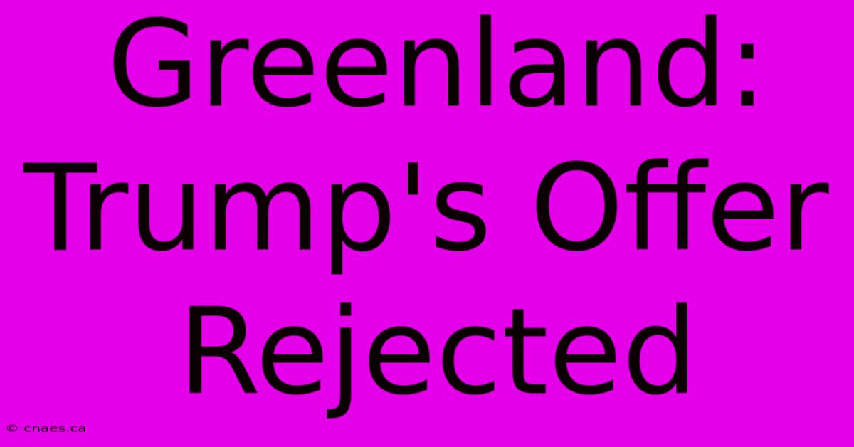 Greenland: Trump's Offer Rejected