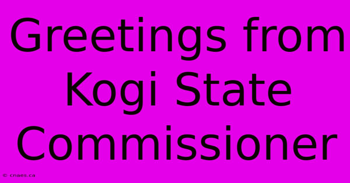 Greetings From Kogi State Commissioner