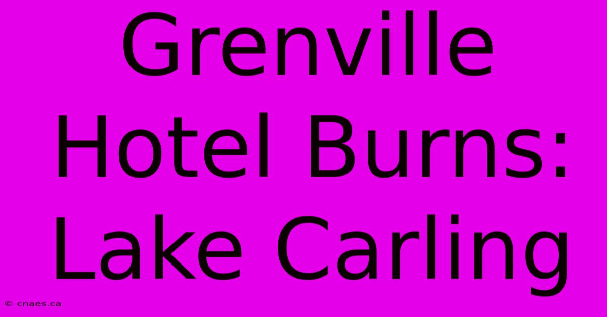 Grenville Hotel Burns: Lake Carling