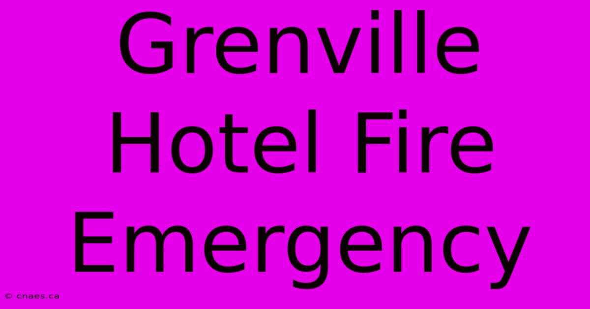 Grenville Hotel Fire Emergency