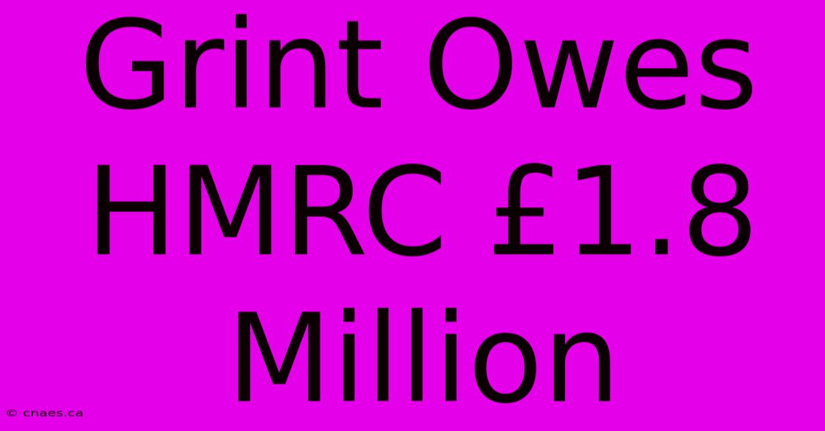 Grint Owes HMRC £1.8 Million