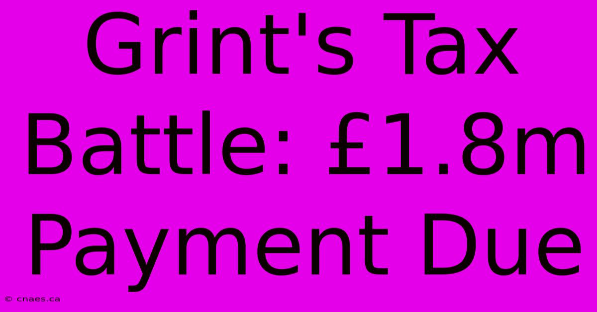 Grint's Tax Battle: £1.8m Payment Due