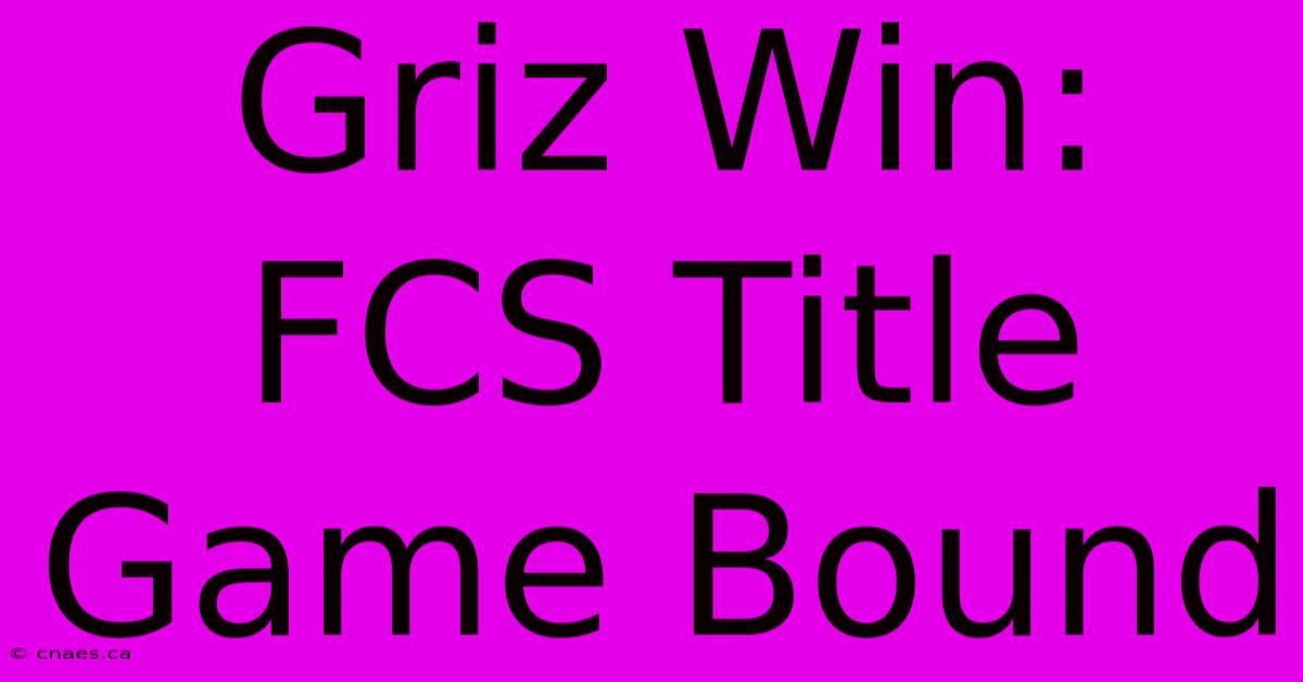 Griz Win: FCS Title Game Bound