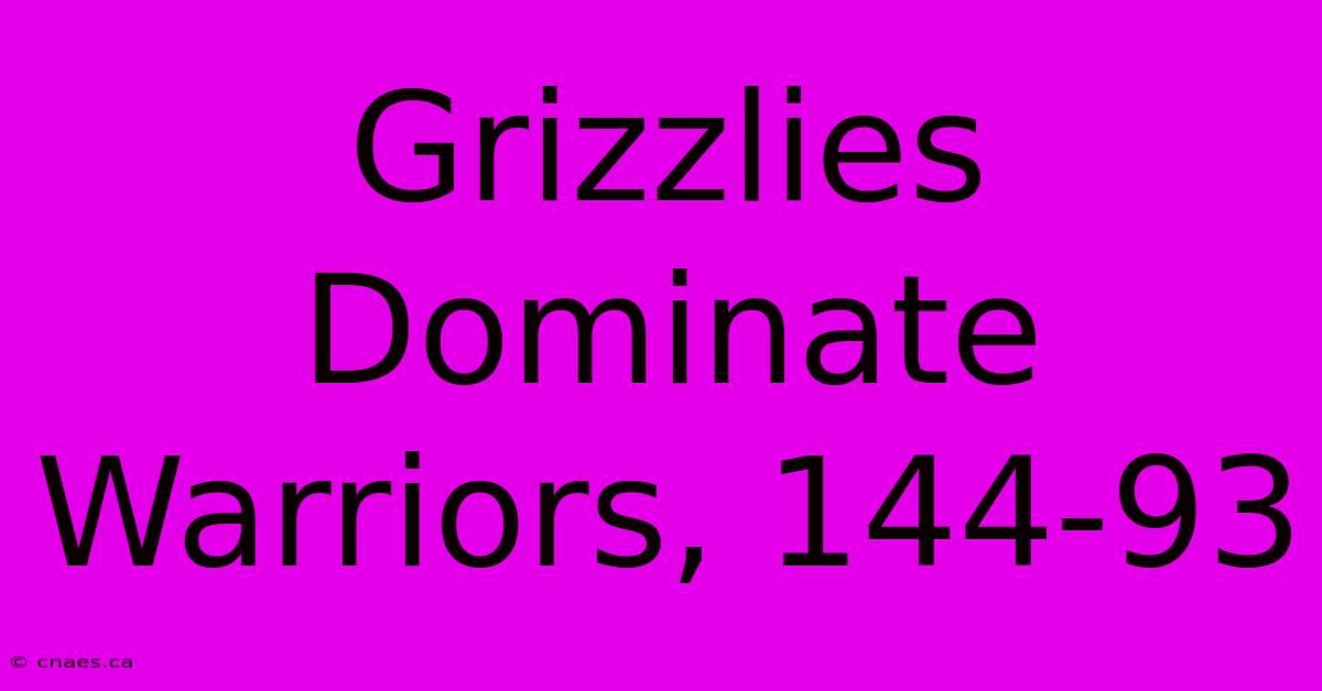 Grizzlies Dominate Warriors, 144-93