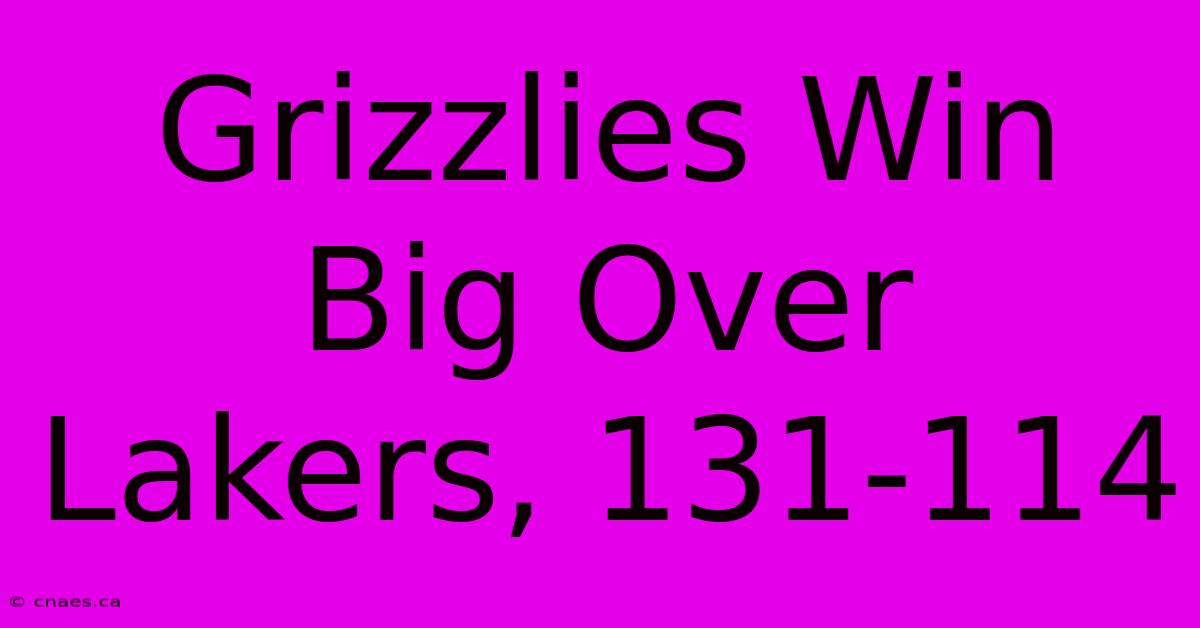 Grizzlies Win Big Over Lakers, 131-114 