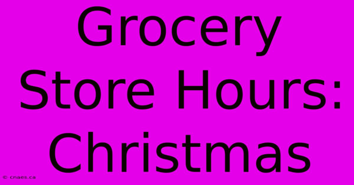 Grocery Store Hours: Christmas