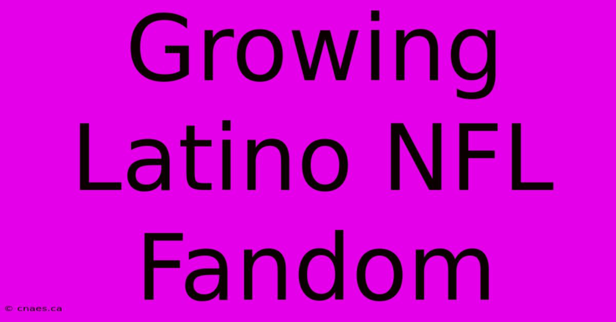 Growing Latino NFL Fandom