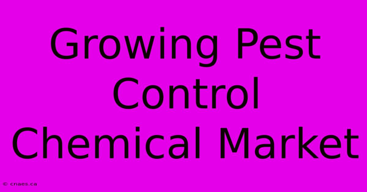 Growing Pest Control Chemical Market