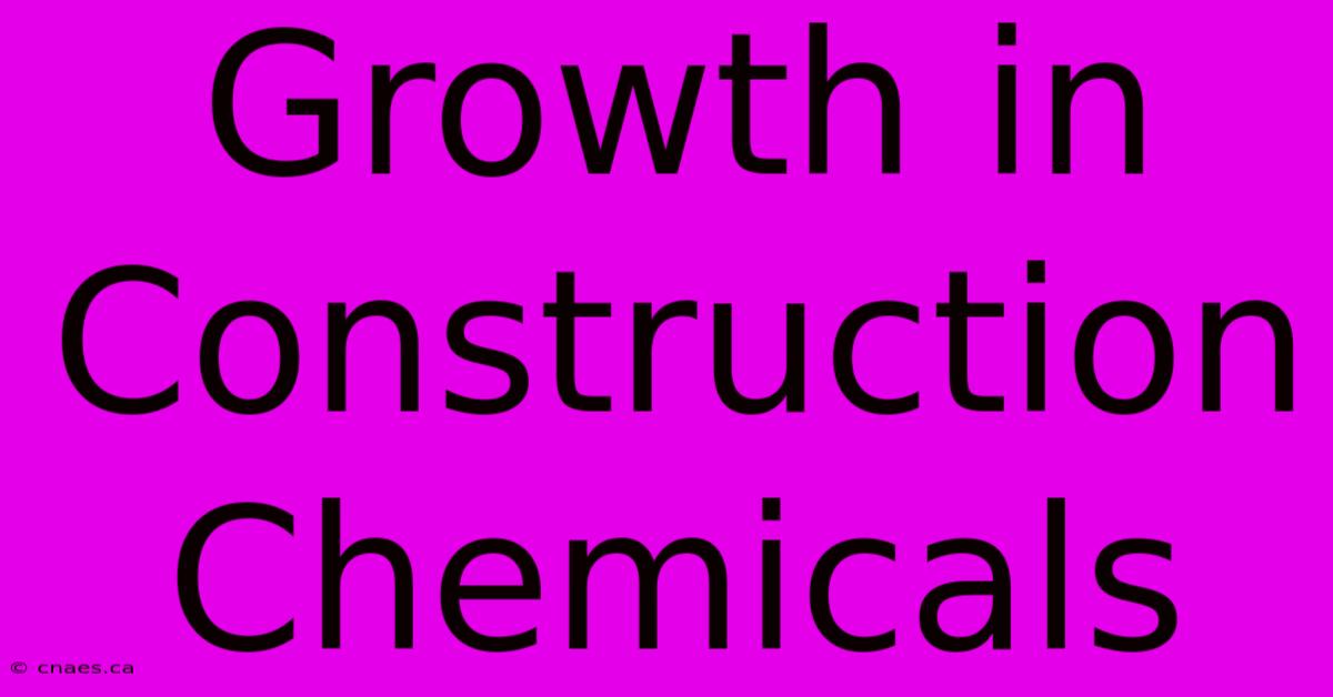 Growth In Construction Chemicals