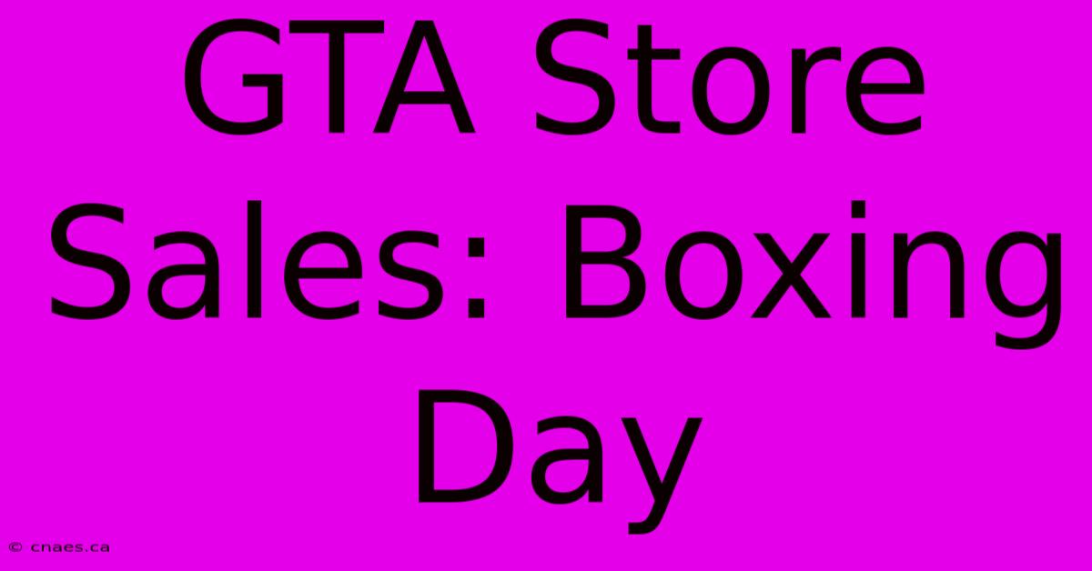 GTA Store Sales: Boxing Day