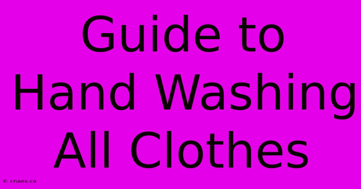 Guide To Hand Washing All Clothes