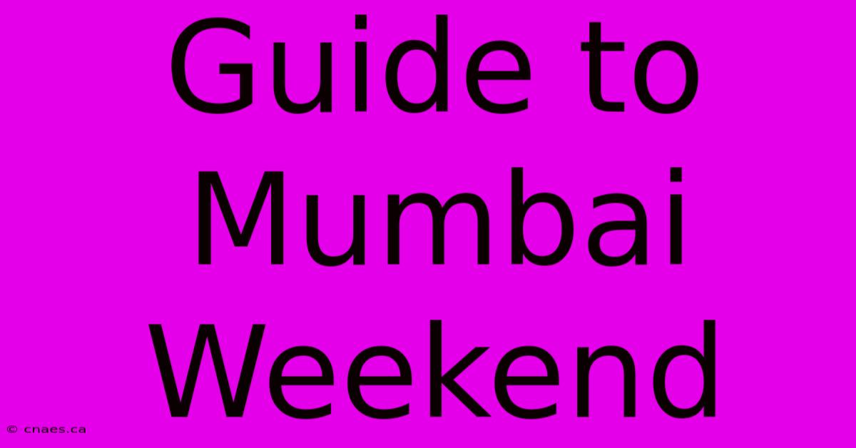 Guide To Mumbai Weekend