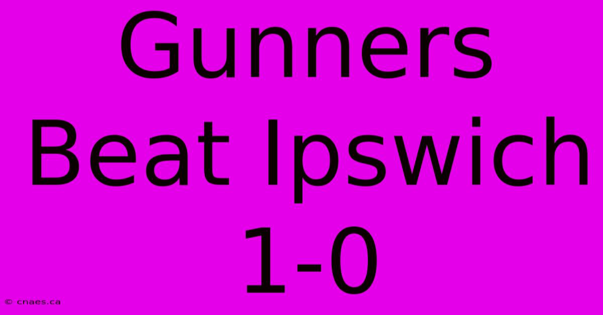 Gunners Beat Ipswich 1-0