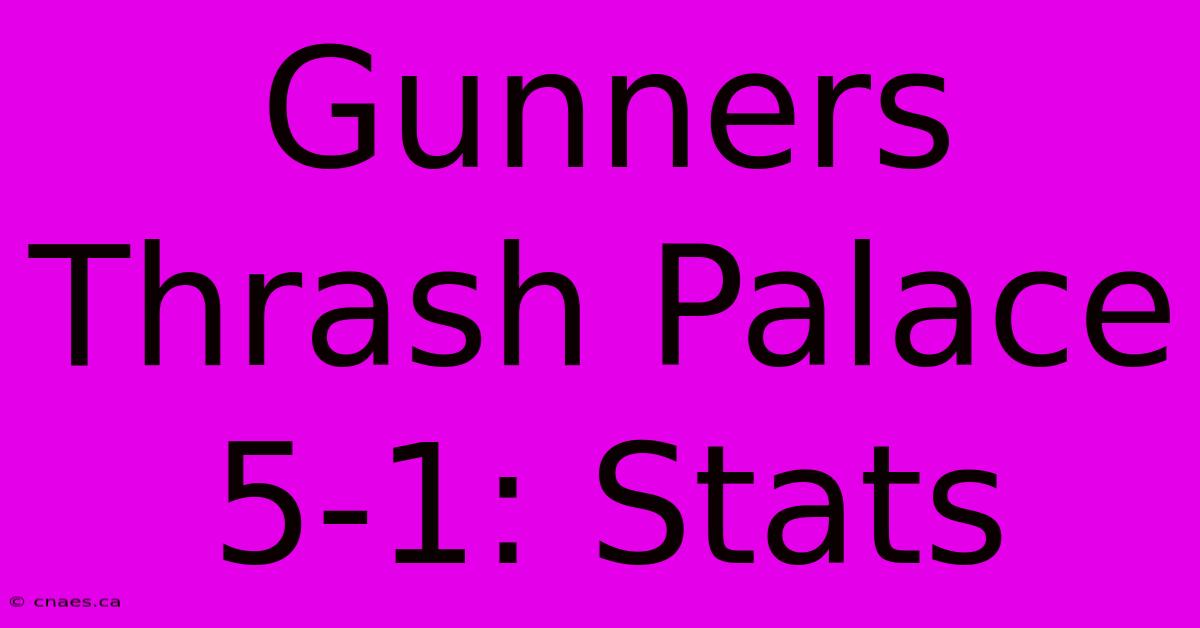 Gunners Thrash Palace 5-1: Stats