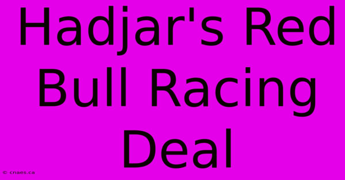 Hadjar's Red Bull Racing Deal