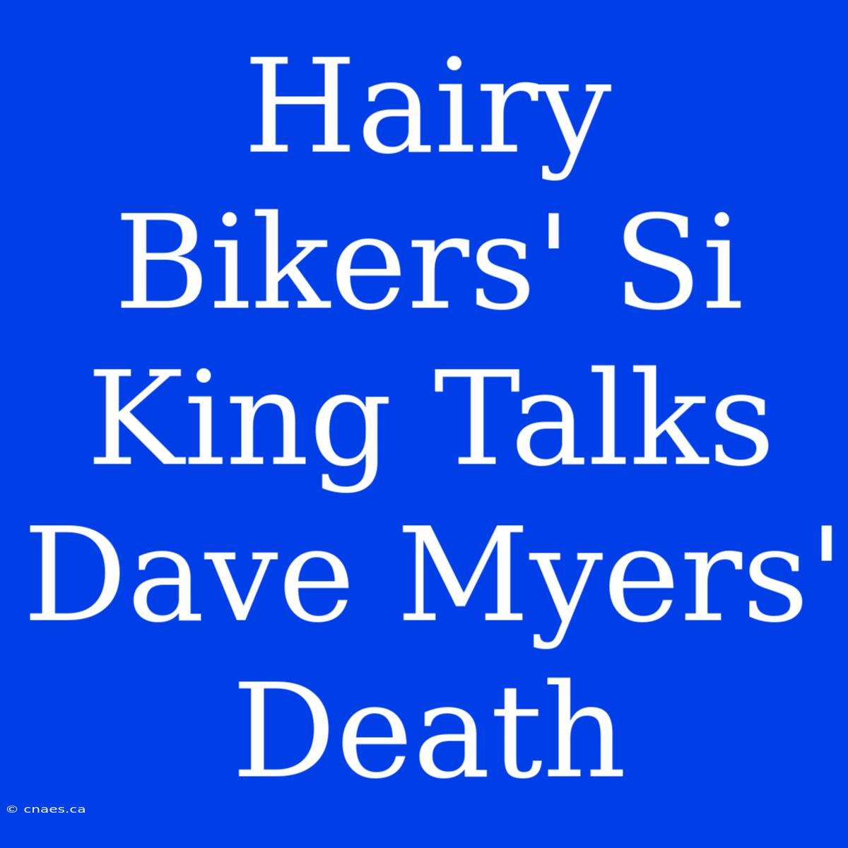 Hairy Bikers' Si King Talks Dave Myers' Death