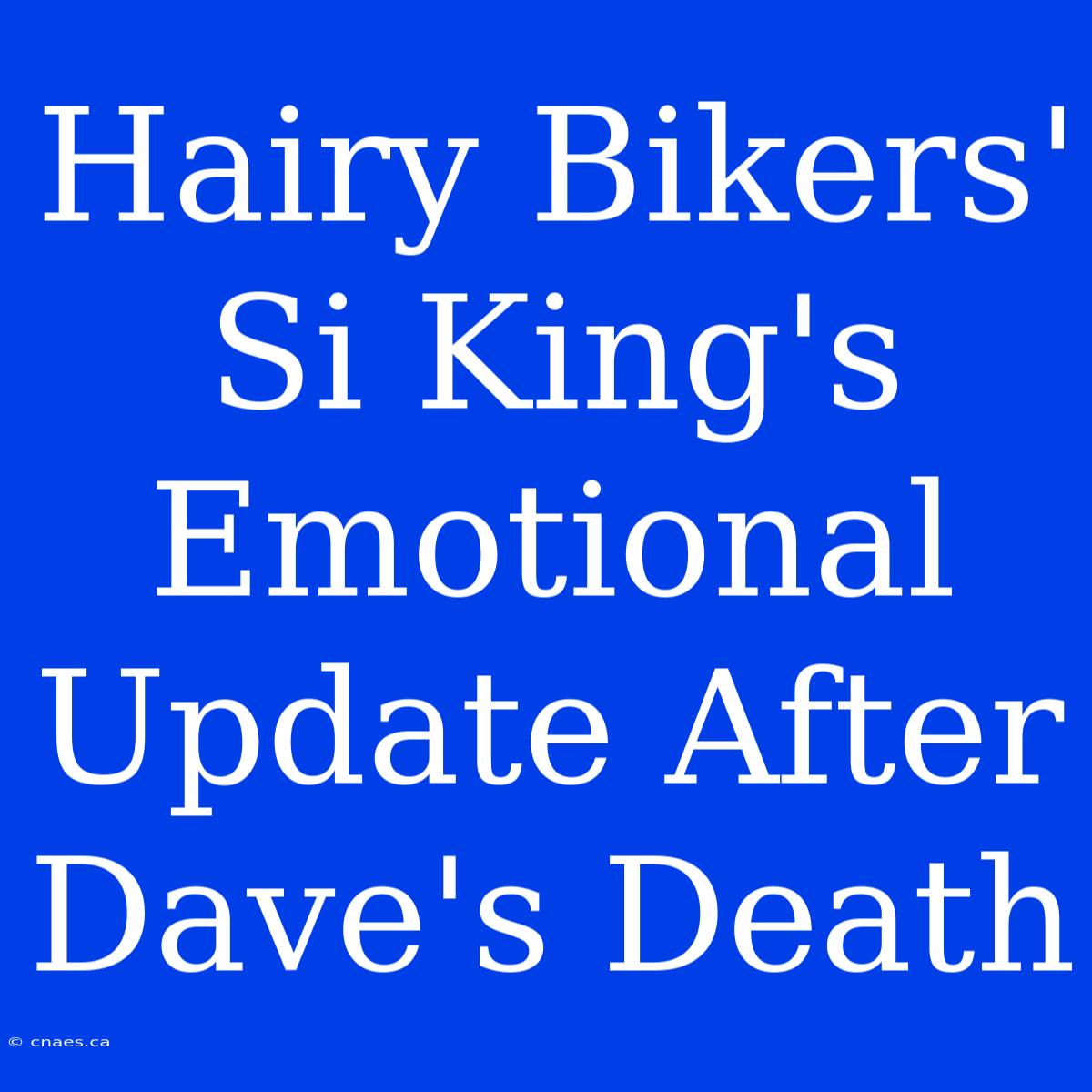 Hairy Bikers' Si King's Emotional Update After Dave's Death