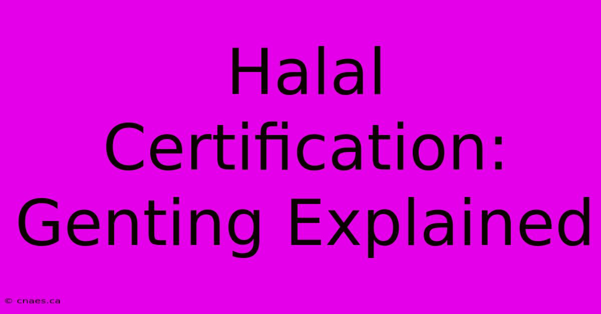 Halal Certification:  Genting Explained