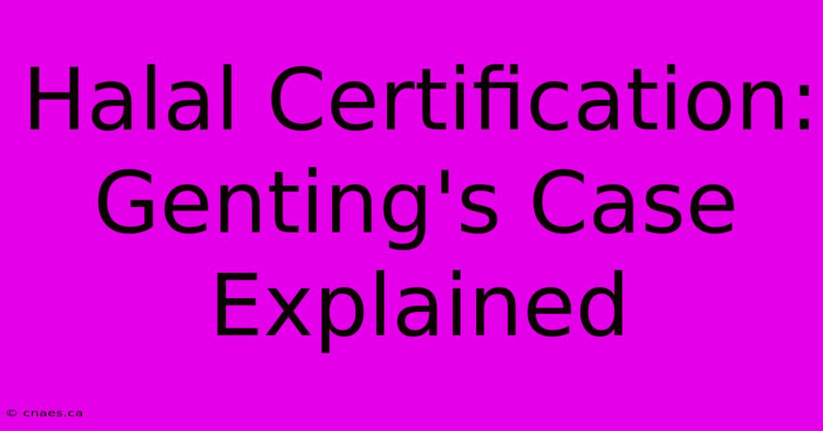 Halal Certification: Genting's Case Explained