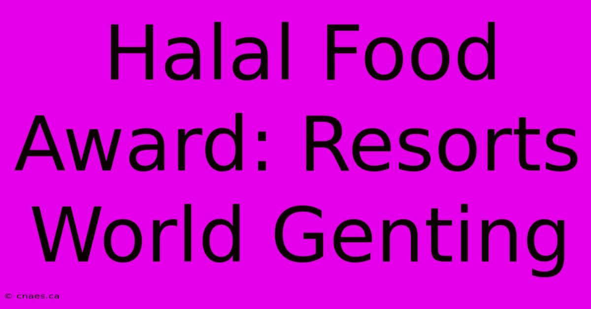 Halal Food Award: Resorts World Genting