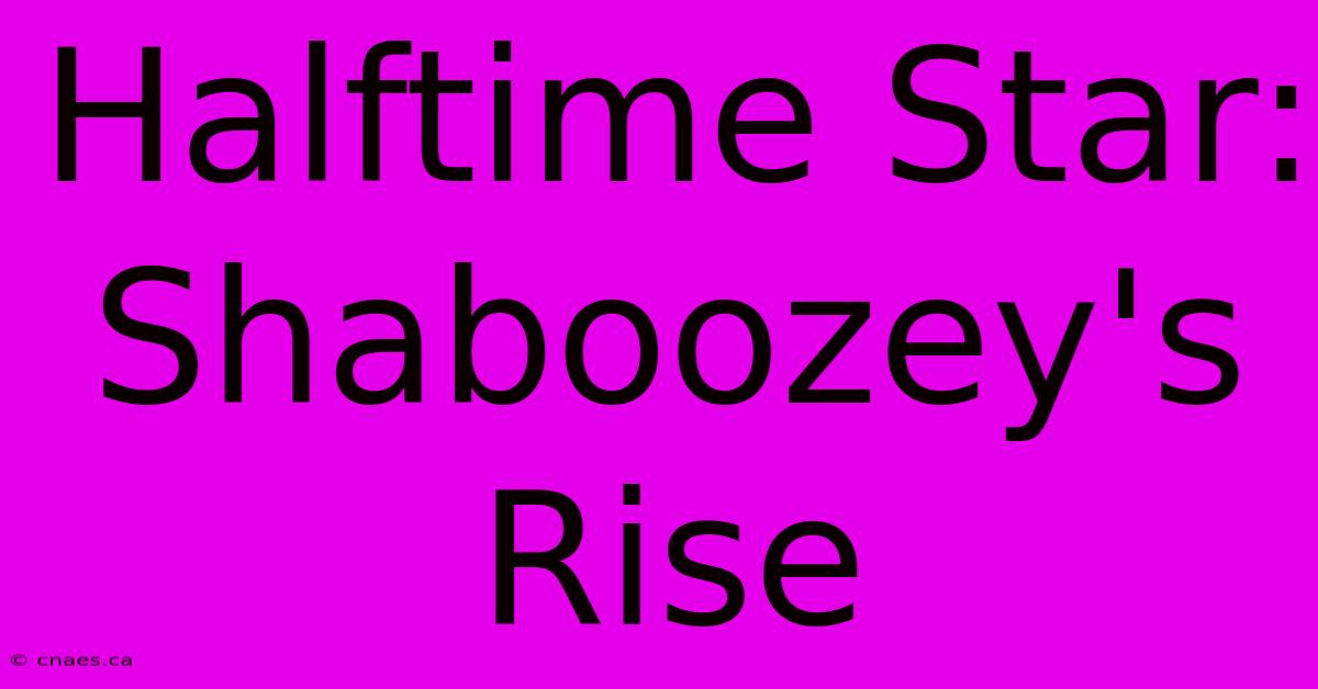 Halftime Star: Shaboozey's Rise