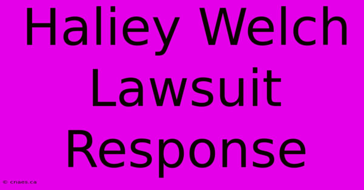 Haliey Welch Lawsuit Response