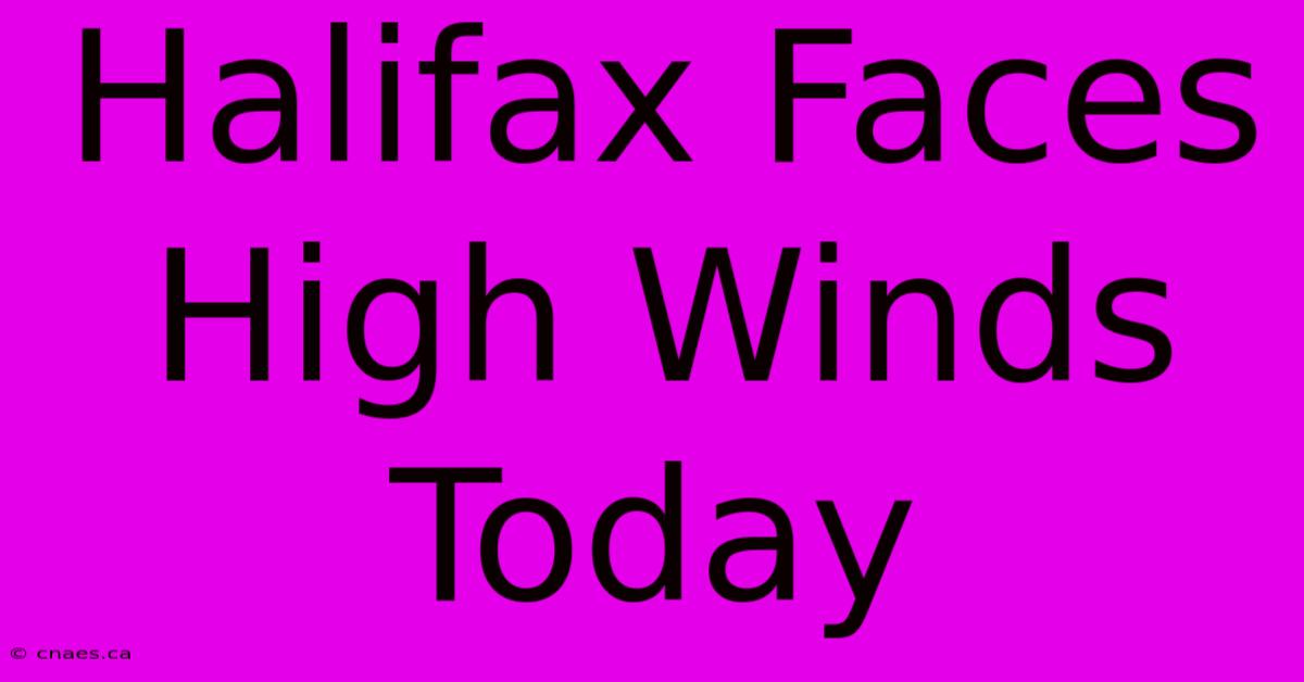 Halifax Faces High Winds Today