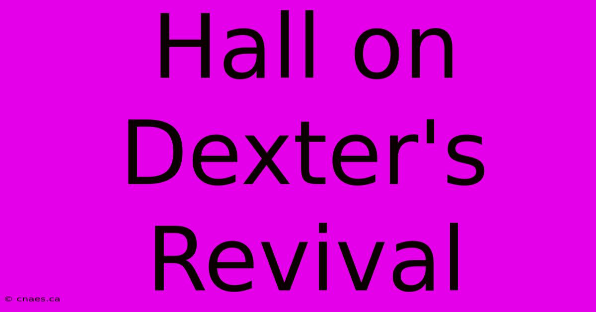 Hall On Dexter's Revival