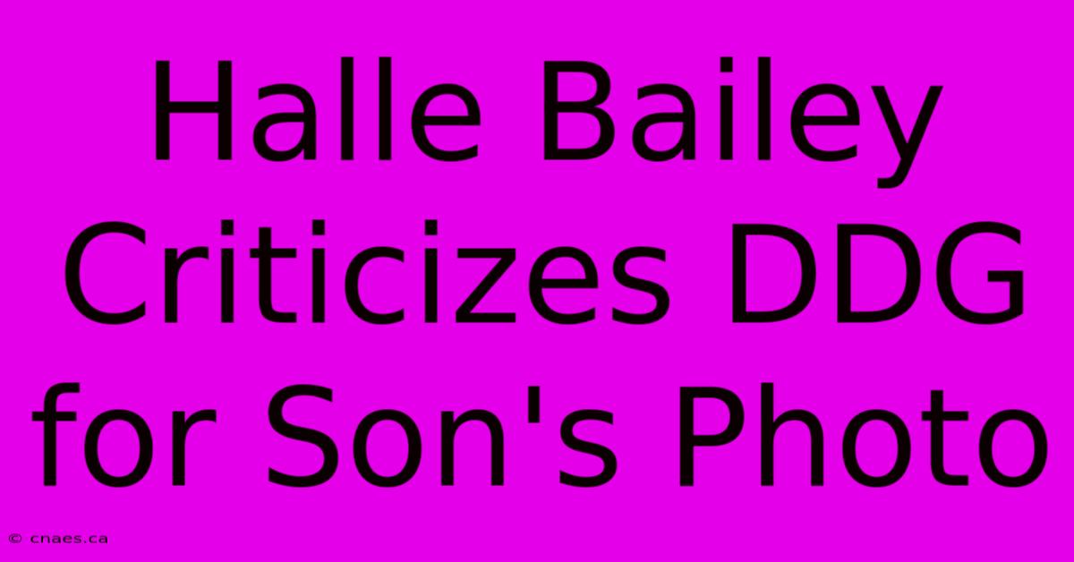 Halle Bailey Criticizes DDG For Son's Photo