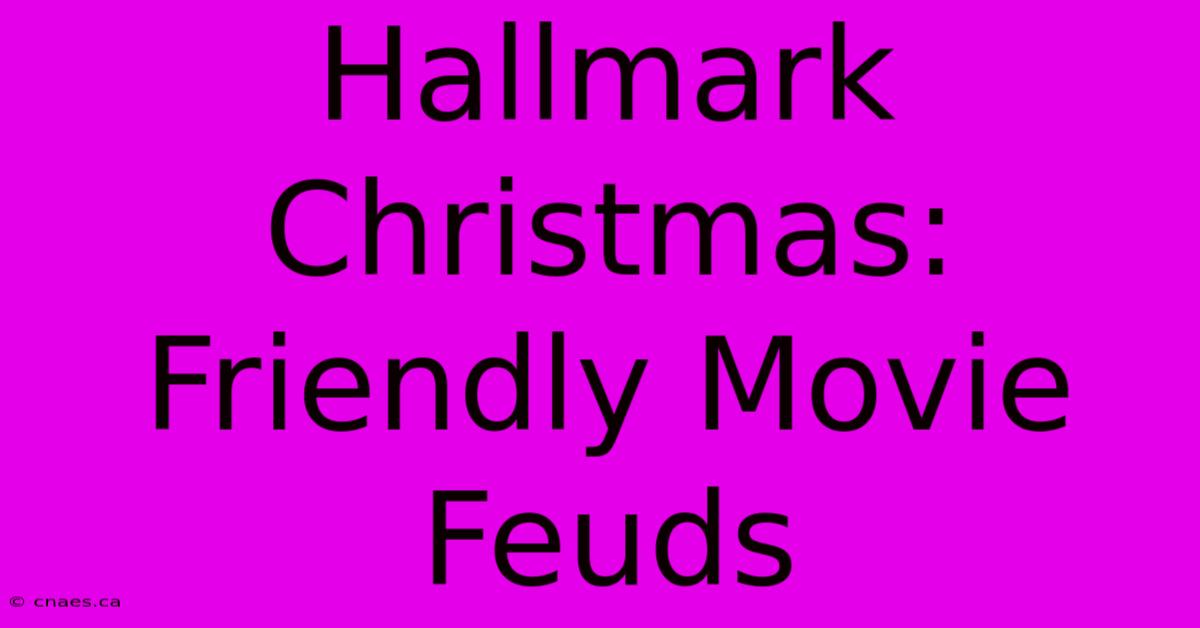 Hallmark Christmas: Friendly Movie Feuds