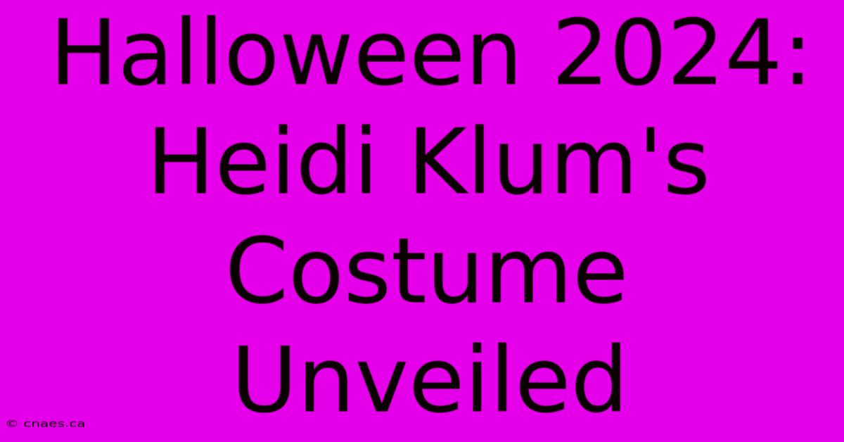 Halloween 2024: Heidi Klum's Costume Unveiled 