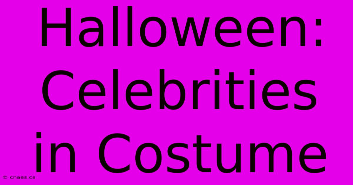 Halloween:  Celebrities In Costume