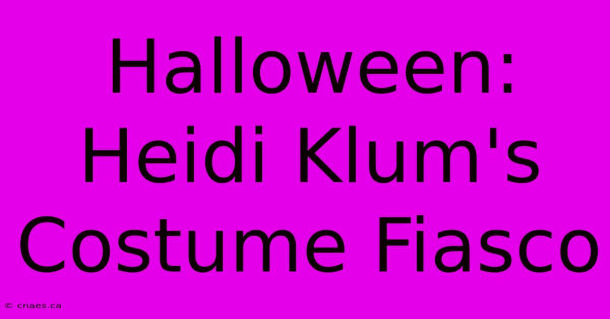 Halloween: Heidi Klum's Costume Fiasco 