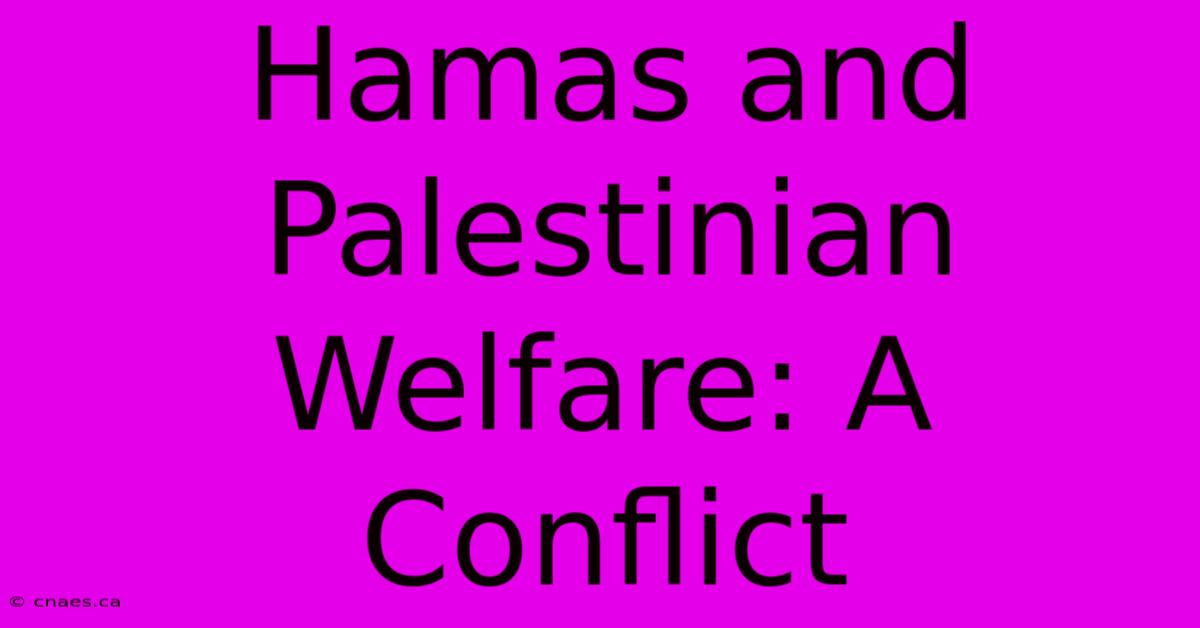 Hamas And Palestinian Welfare: A Conflict 