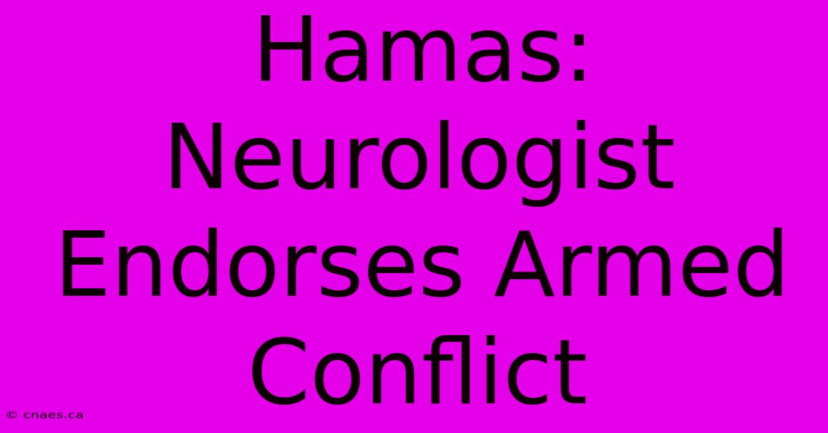 Hamas: Neurologist Endorses Armed Conflict 