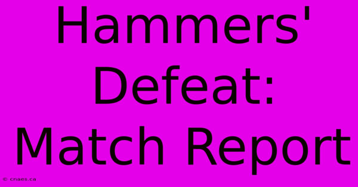 Hammers' Defeat: Match Report