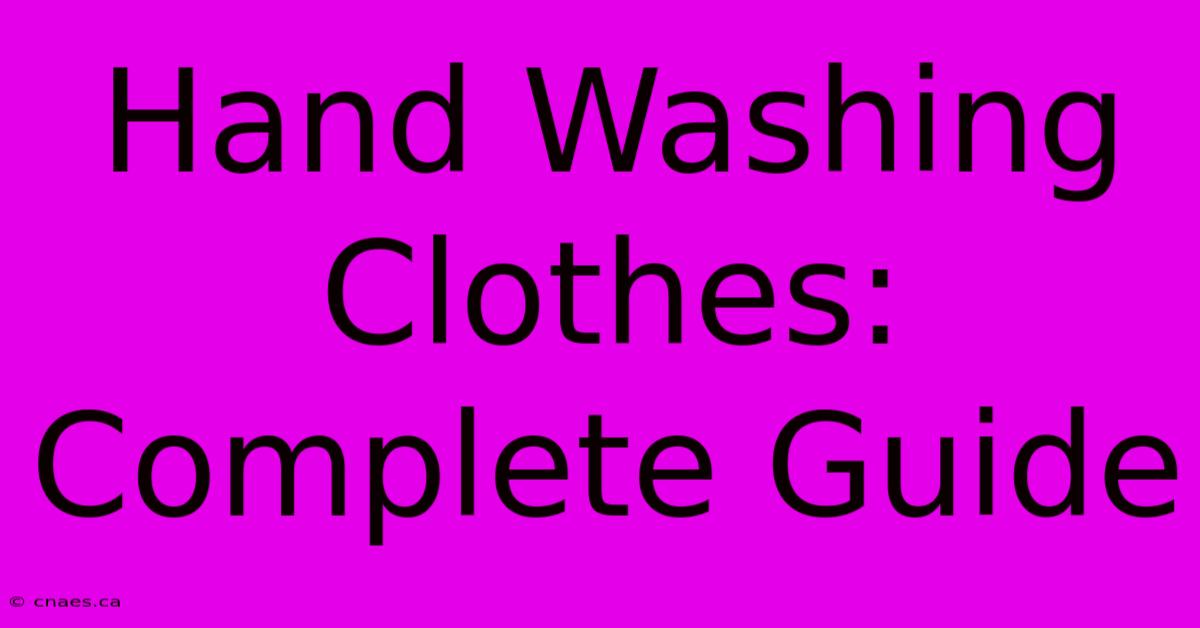 Hand Washing Clothes: Complete Guide