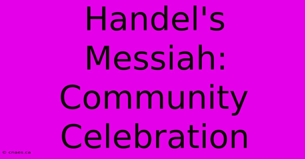 Handel's Messiah: Community Celebration