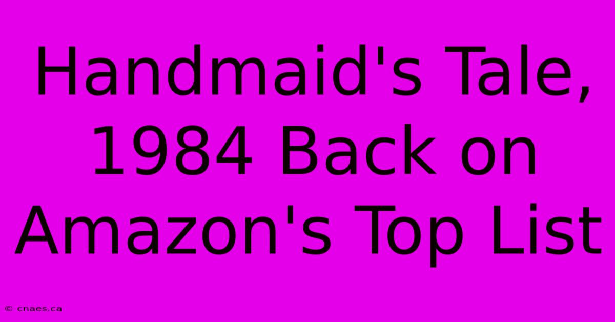 Handmaid's Tale, 1984 Back On Amazon's Top List