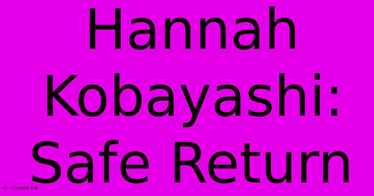 Hannah Kobayashi: Safe Return