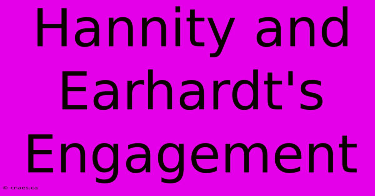 Hannity And Earhardt's Engagement