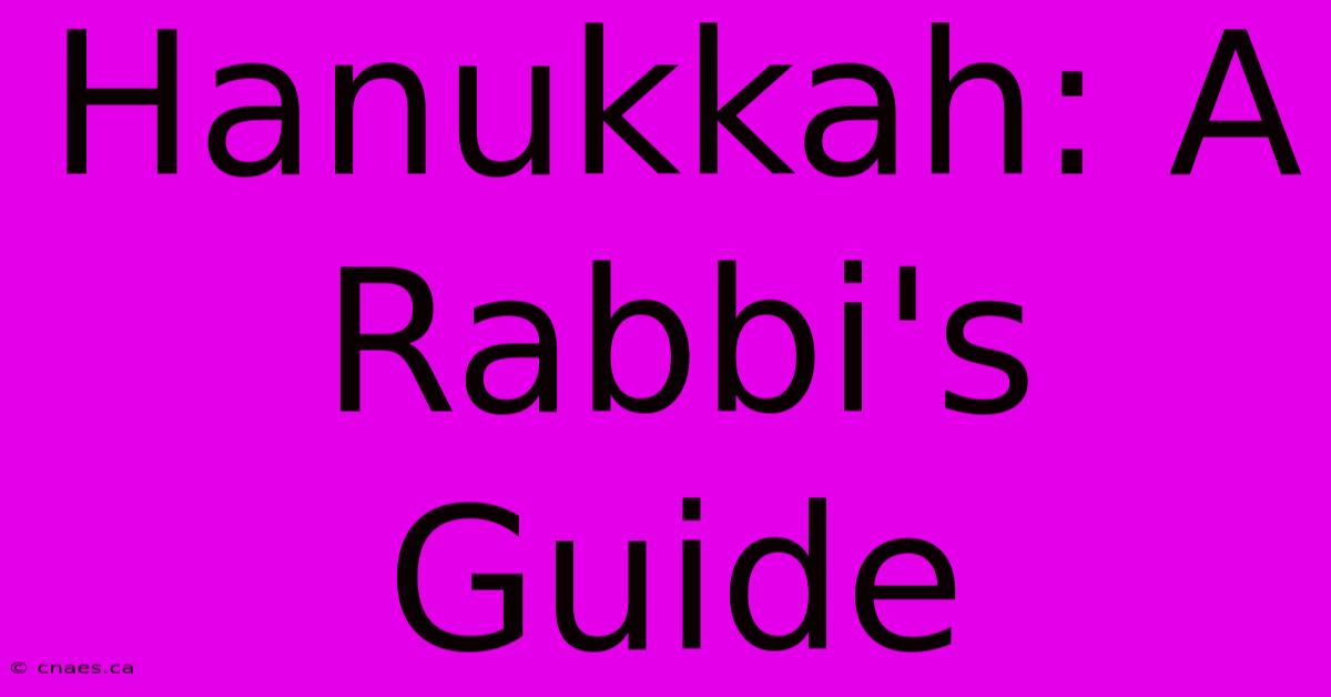 Hanukkah: A Rabbi's Guide