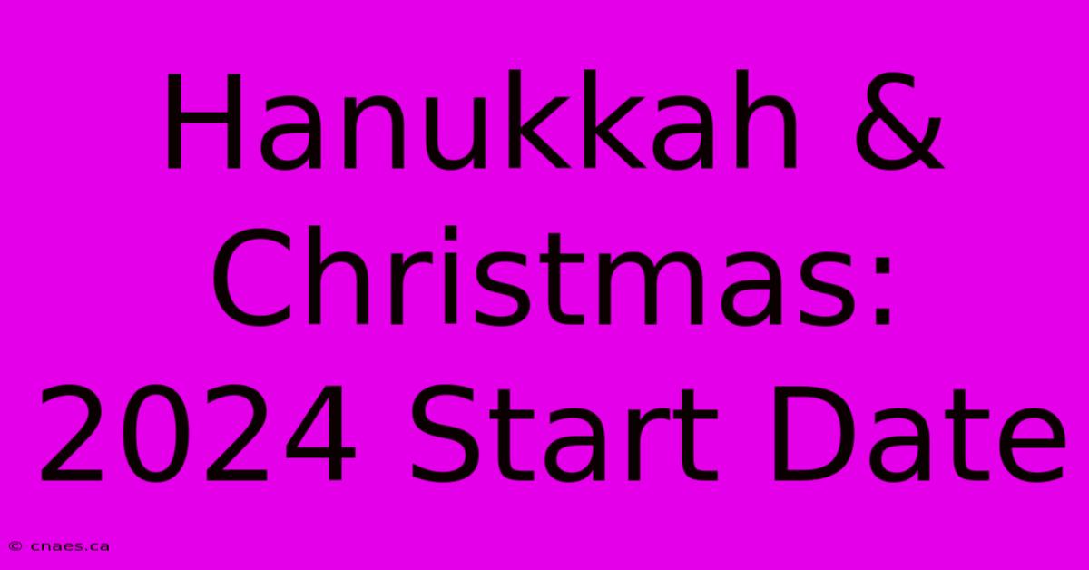 Hanukkah & Christmas: 2024 Start Date