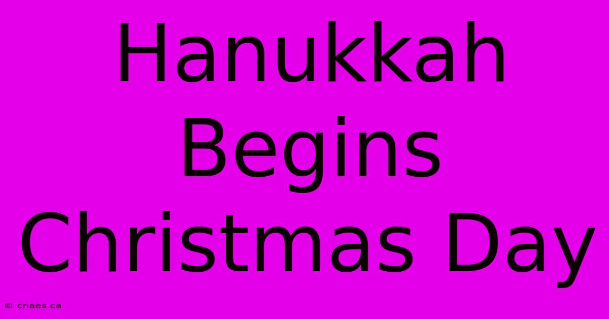 Hanukkah Begins Christmas Day