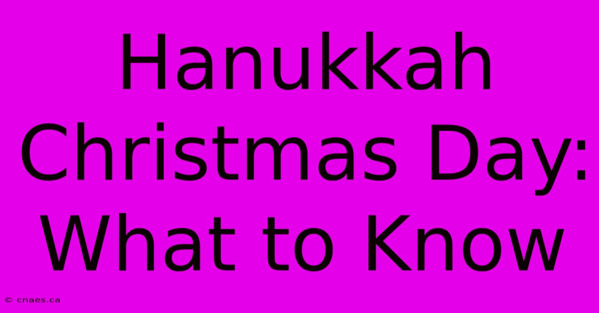 Hanukkah Christmas Day: What To Know